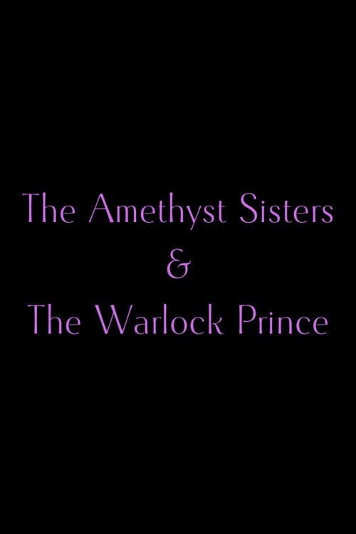 Постер: The Amethyst Sisters & The Warlock Prince