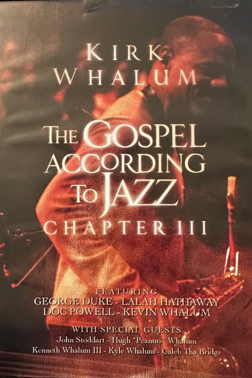 Постер: Kirk Whalum: The Gospel According to Jazz Chapter III