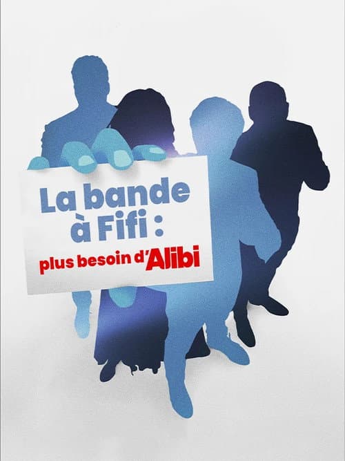Постер: La bande à Fifi : plus besoin d'Alibi