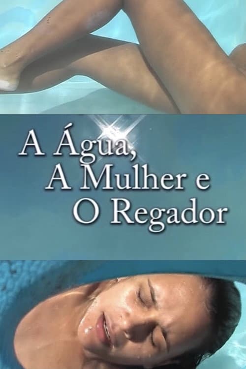 Постер: A Água, a Mulher e o Regador