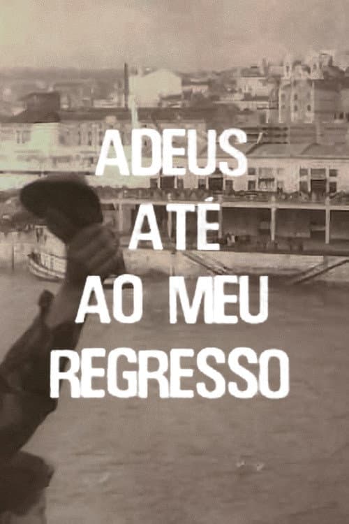 Постер: Adeus, Até ao Meu Regresso