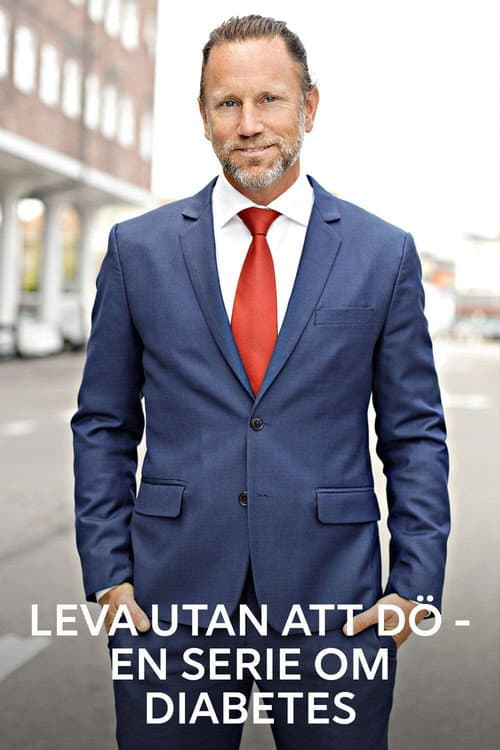 Постер: Leva utan att dö - en serie om diabetes