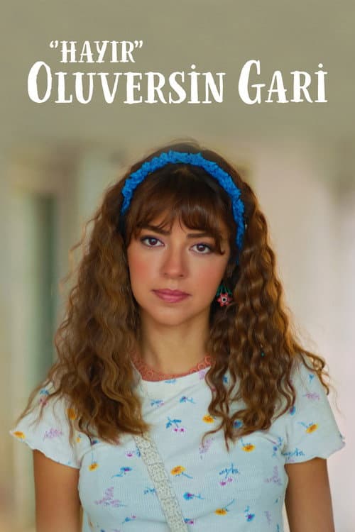 Постер: Hayır Oluversin Gari