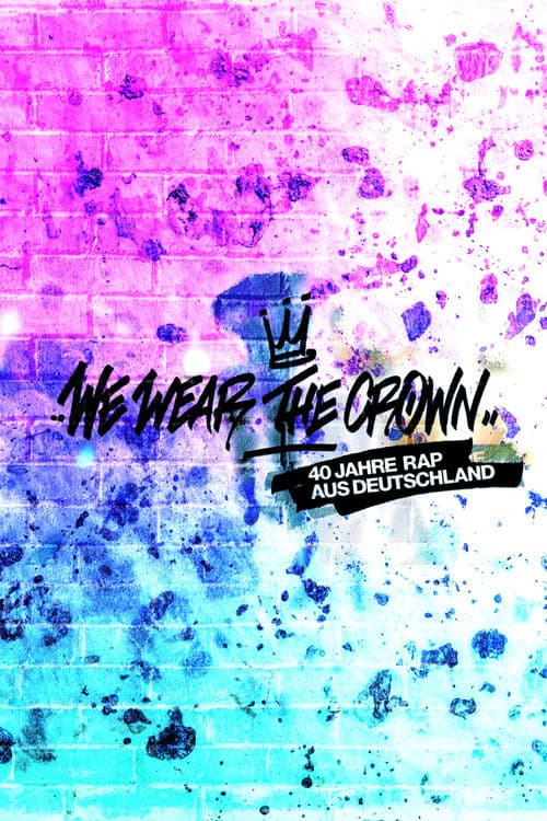 Постер: We Wear the Crown - 40 Jahre Rap aus Deutschland