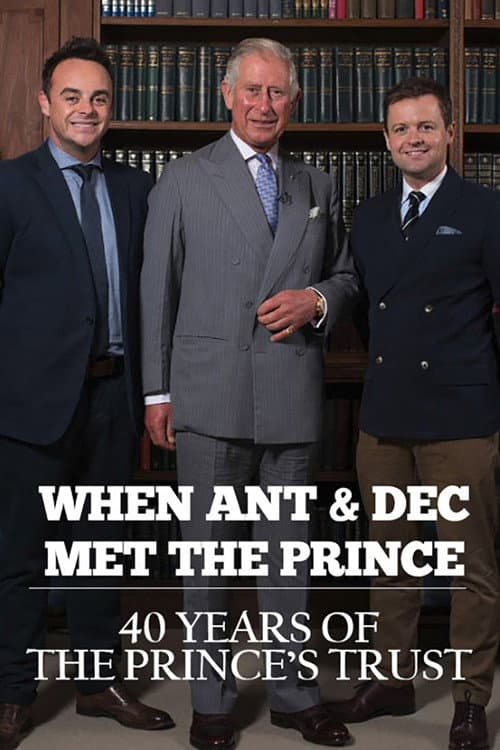 Постер: When Ant & Dec Met The Prince: 40 Years of The Prince's Trust