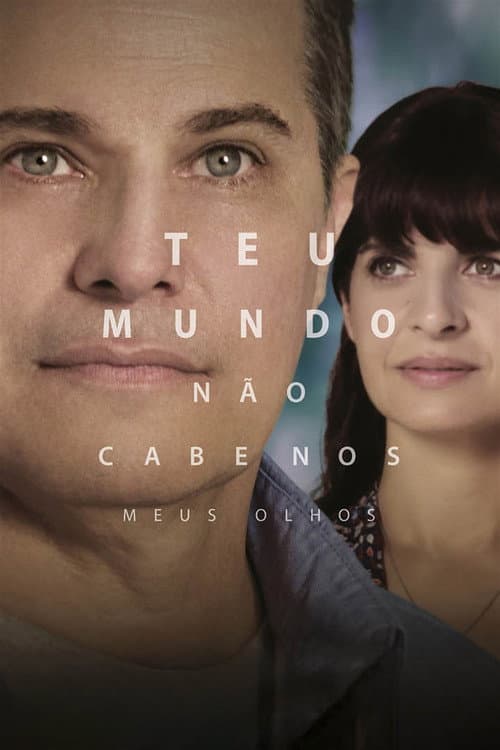 Постер: Teu Mundo Não Cabe Nos Meus Olhos