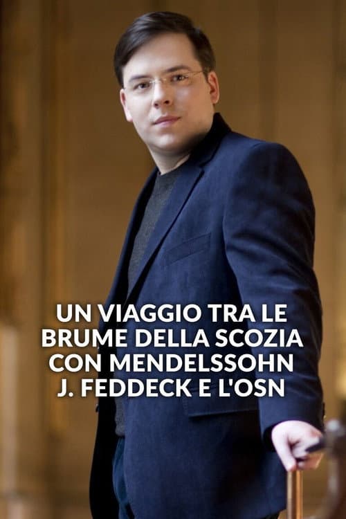Постер: Un viaggio tra le brume della Scozia con Mendelssohn, J. Feddeck e l'OSN