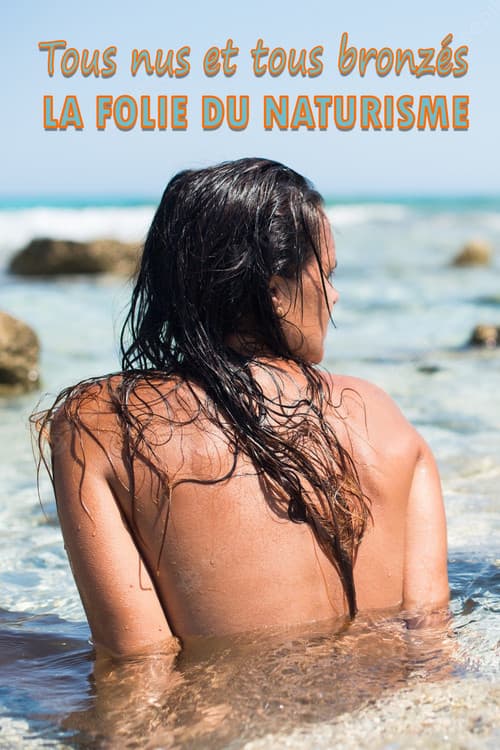 Постер: Tous nus et tous bronzés : la folie du naturisme