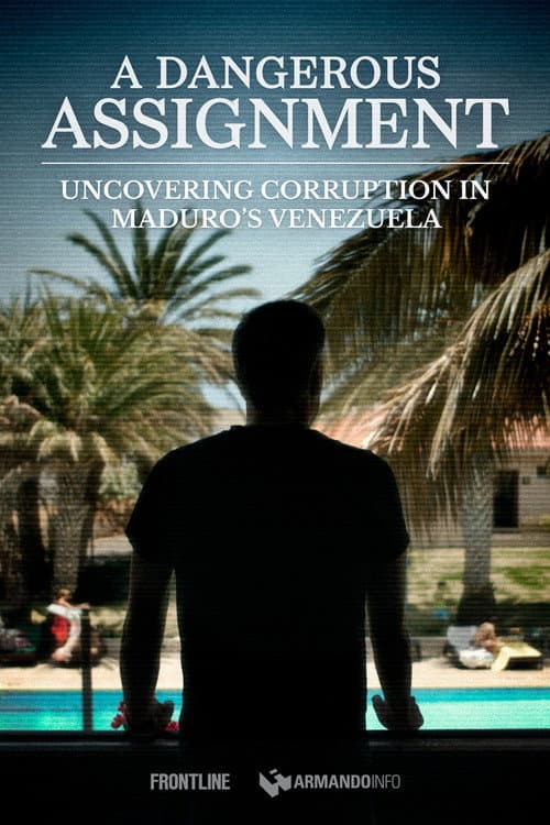 Постер: A Dangerous Assignment: Uncovering Corruption in Maduro’s Venezuela