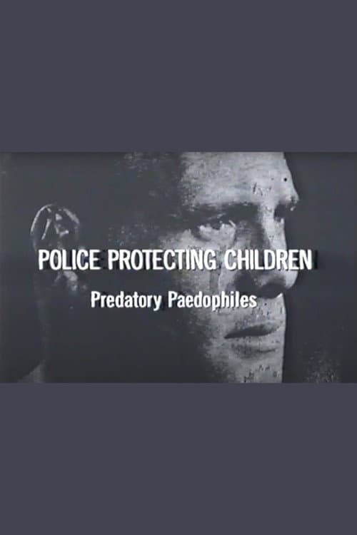 Постер: Police Protecting Children - Predatory Paedophiles