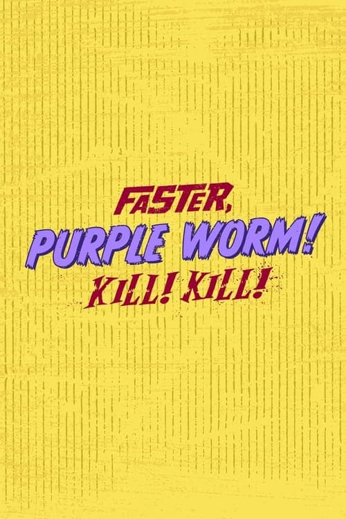 Постер: Faster, Purple Worm! Kill! Kill!