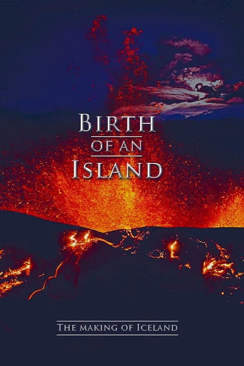 Постер: Birth of an Island - The Making of Iceland
