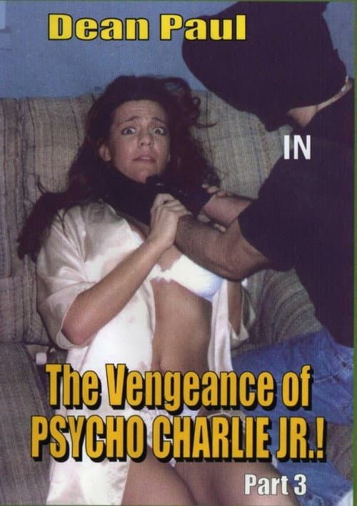 Постер: The Vengeance of Psycho Charlie Jr. Part 3