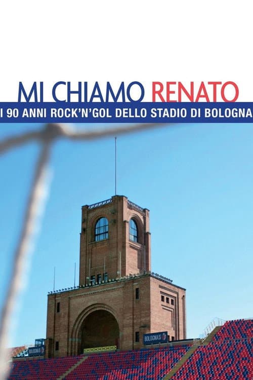 Постер: Mi chiamo Renato - I 90 anni rock'n'gol dello stadio di Bologna