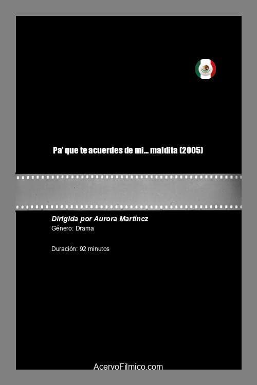Постер: Pa' que te acuerdes de mi... maldita