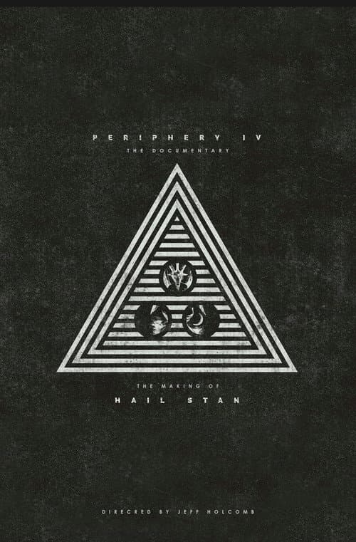 Постер: Periphery - P4: The Documentary (The Making of HAIL STAN)