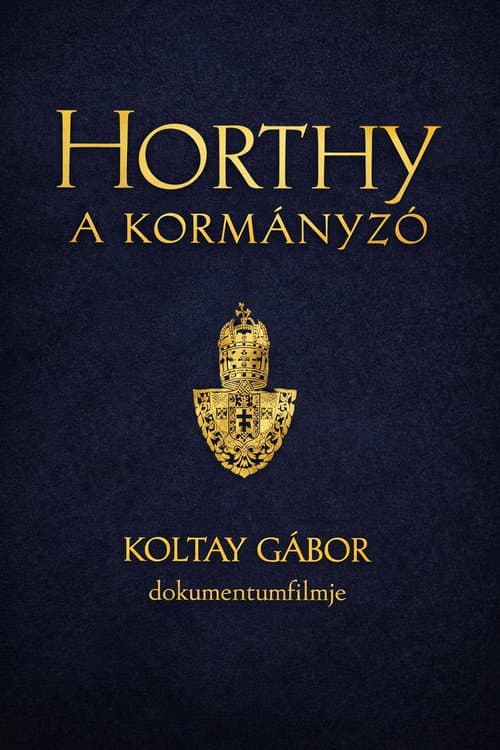 Постер: Horthy, a kormányzó