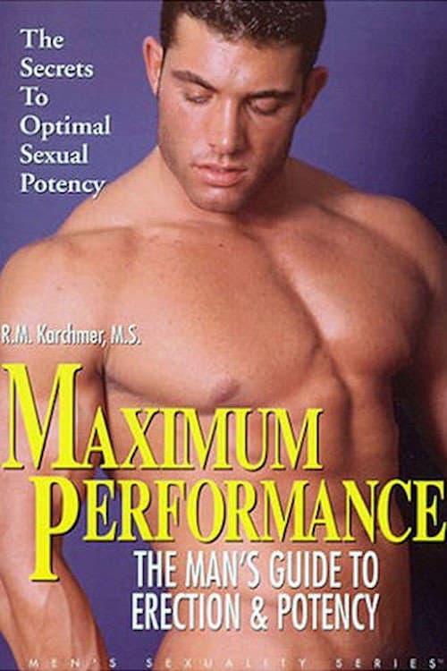 Постер: Maximum Performance: The Man's Guide to Penis Enlargement & Potency Techniques