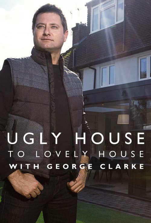 Постер: Ugly House to Lovely House with George Clarke
