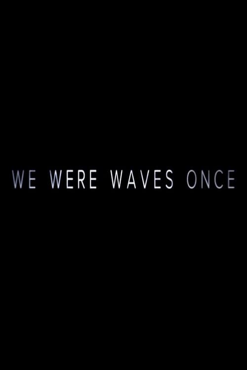 Постер: We Were Waves Once