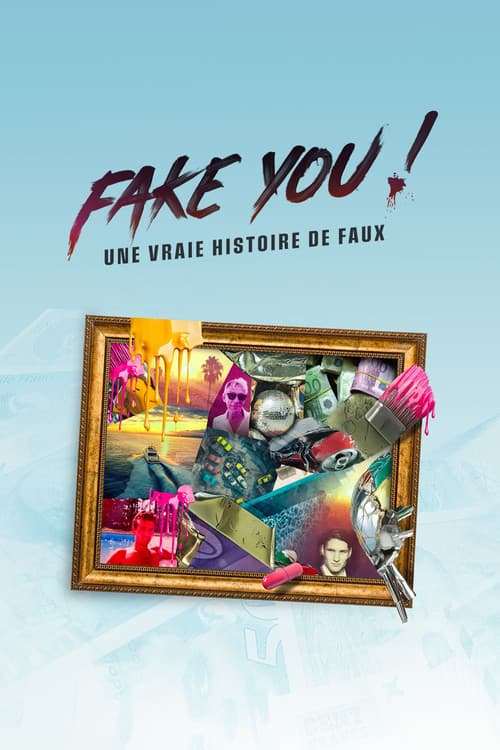 Постер: FAKE YOU! : Une vraie histoire de faux