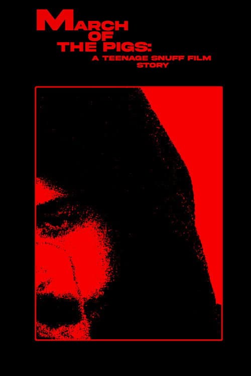 Постер: MARCH OF THE PIGS: A Teenage Snuff Film Story