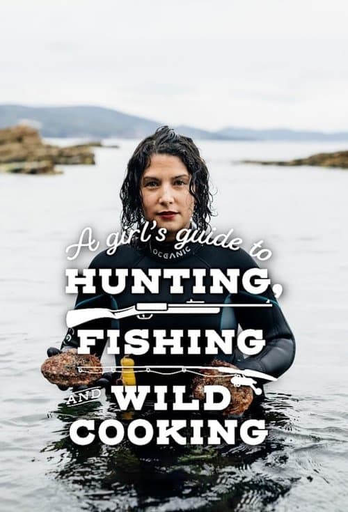 Постер: A Girl's Guide to Hunting, Fishing and Wild Cooking