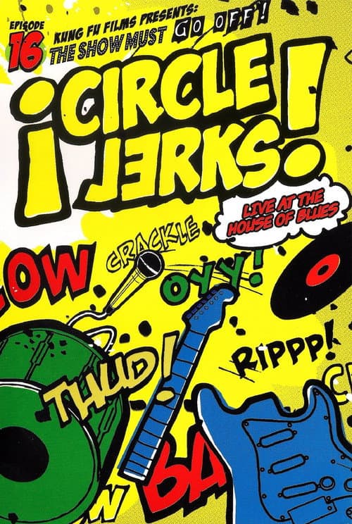 Постер: Circle Jerks: The Show Must Go Off! Circle Jerks Live at the House of Blues