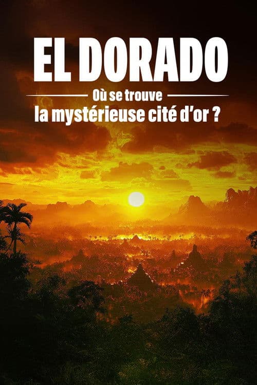 Постер: El Dorado : où se trouve la mystérieuse cité d'or ?