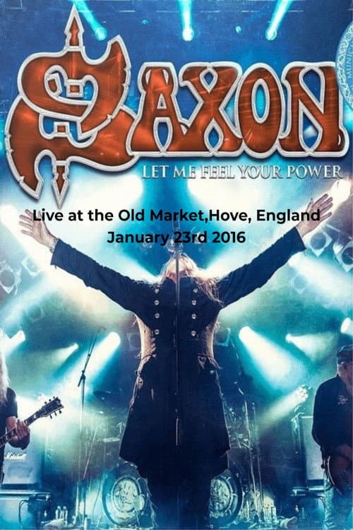 Постер: Saxon - Let Me Feel Your Power (Live in UK 2016)