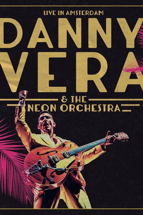 Постер: Danny Vera: Live in Amsterdam (ft. The Neon Orchestra)
