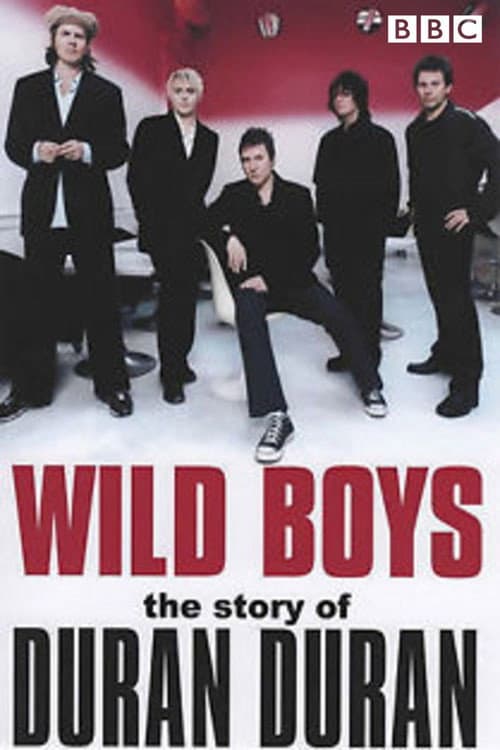 Постер: Wild Boys: The Story of Duran Duran