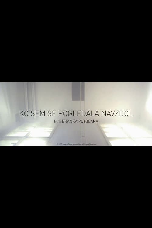 Постер: Ko sem se pogledala navzdol