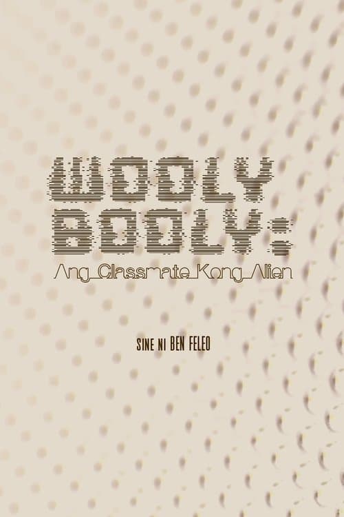 Постер: Wooly Booly: Ang Classmate Kong Alien