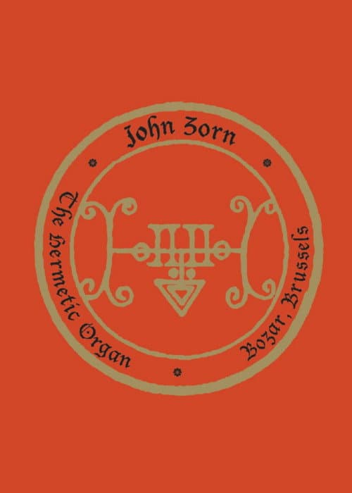 Постер: John Zorn: The Hermetic Organ Volume 10 - Bozar, Brussels