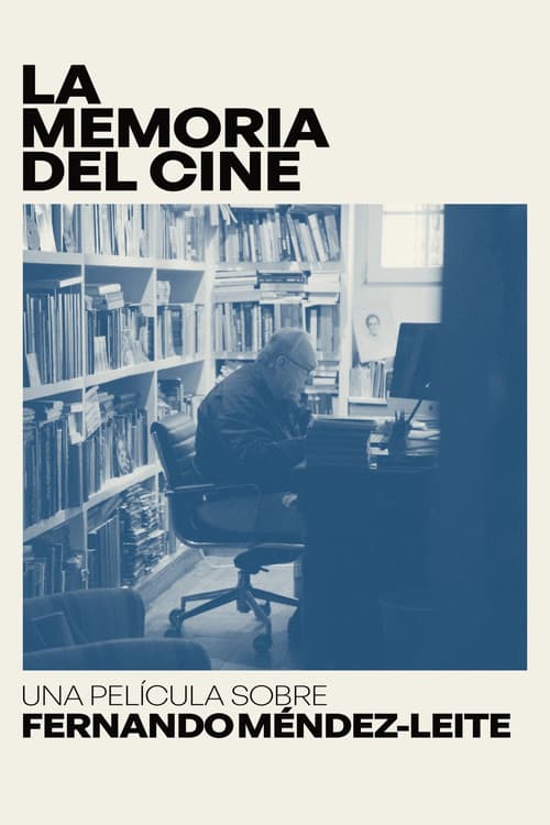 Постер: La memoria del cine: una película sobre Fernando Méndez-Leite