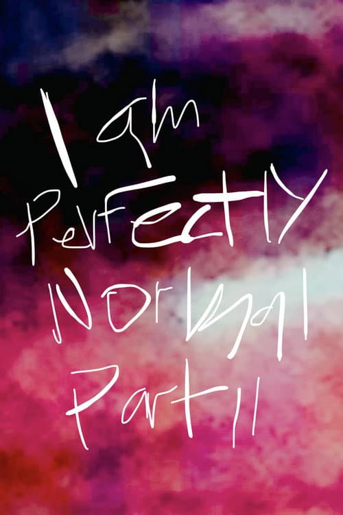Постер: I am Perfectly Normal: Part II