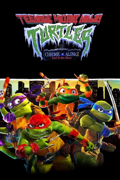 Постер: Teenage Mutant Ninja Turtles: Chrome Alone 2 - Lost in New Jersey