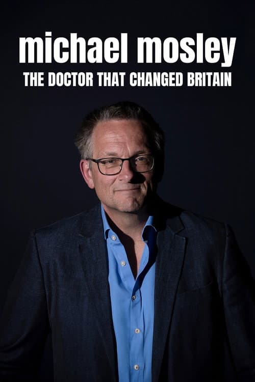 Постер: Michael Mosley: The Doctor Who Changed Britain