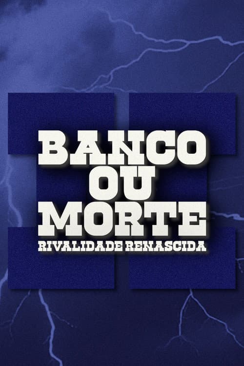 Постер: Banco Ou Morte: Rivalidade Renascida