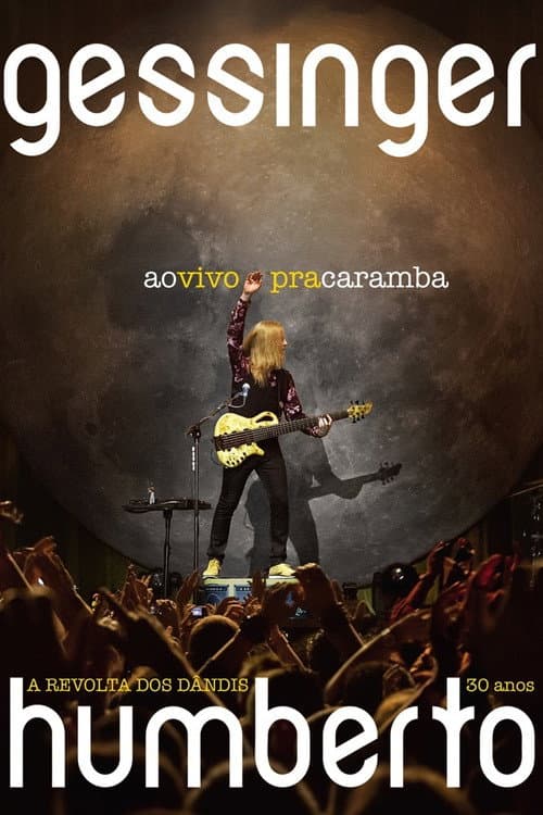 Постер: Humberto Gessinger - Ao Vivo Pra Caramba: A Revolta dos Dândis 30 Anos