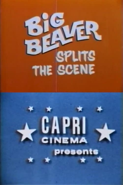 Постер: Big Beaver Splits the Scene