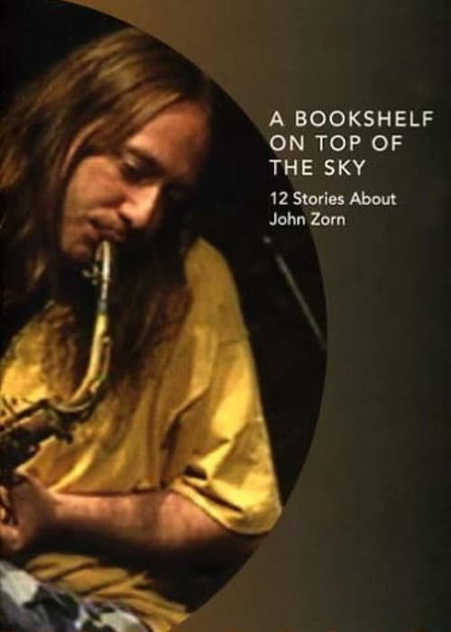 Постер: A Bookshelf on Top of the Sky: 12 Stories About John Zorn