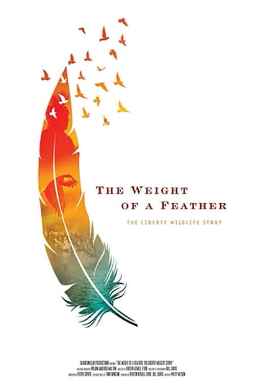 Постер: The Weight of a Feather: The Liberty Wildlife Story