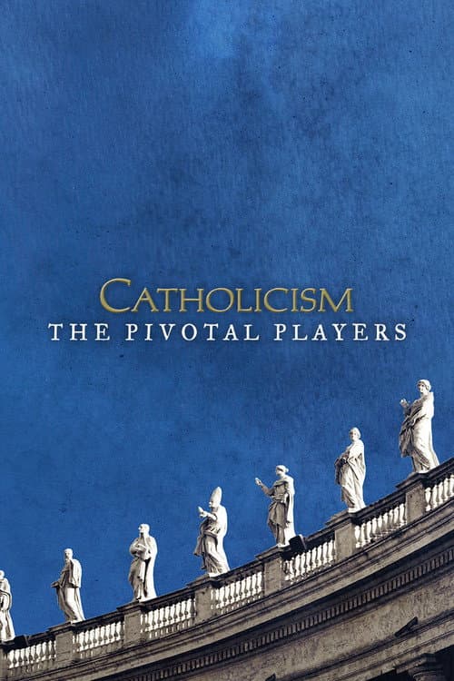 Постер: Catholicism: The Pivotal Players