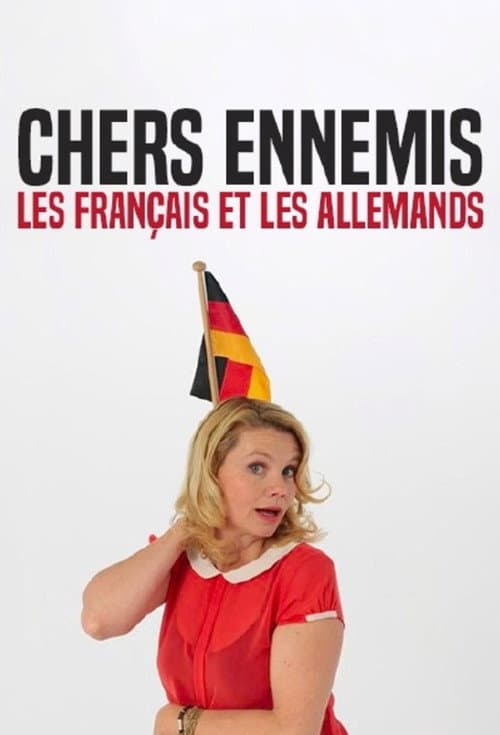 Постер: Geliebte Feinde – Die Deutschen und die Franzosen