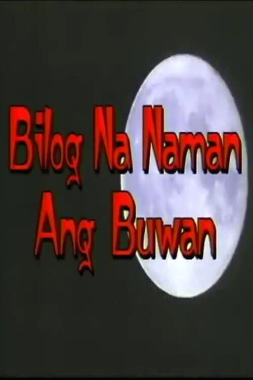 Постер: Bilog Na Naman Ang Buwan