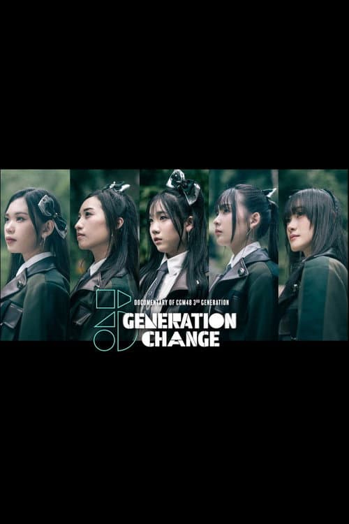 Постер: Documentary of CGM48 3rd Generation "GENERATION CHANGE"