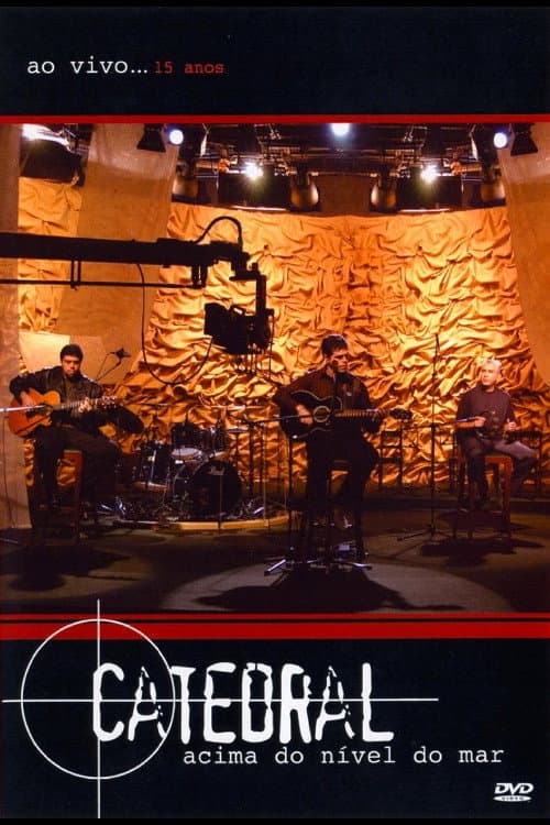 Постер: Catedral: Acima do Nível do Mar - Ao Vivo... 15 Anos
