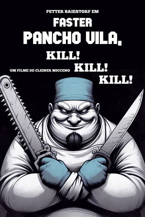 Постер: Faster Pancho Vila, Kill! Kill! Kill!
